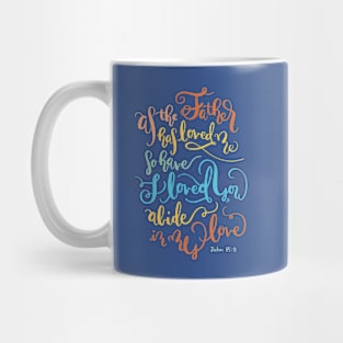 Abide In My Love - John 15:9 Mug